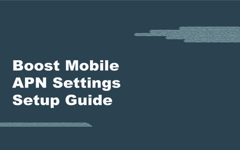 Boost Mobile APN Settings (April, 2024) Setup Guide